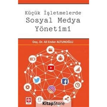 Küçük İşletmelerde Sosyal Medya Yönetimi - Ali Ender Altunoğlu