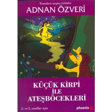 KÜÇÜK KIRPI İLE ATEŞBÖCEKLERİ - ADNAN ÖZVERİ