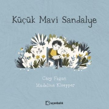 Küçük Mavi Sandalye-Cary Fagan,Madeline Kloepper