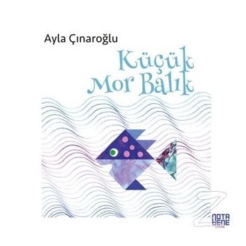 KÜÇÜK MOR BALIK - AYLA ÇINAROĞLU