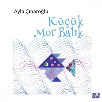 KÜÇÜK MOR BALIK - AYLA ÇINAROĞLU