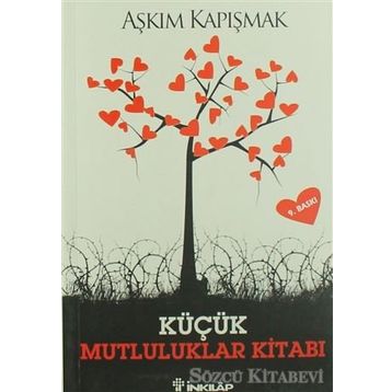 KÜÇÜK MUTLULUKLAR KİTABI - AŞKIM KAPIŞMAK
