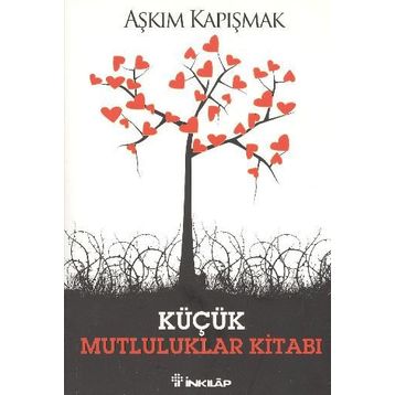 KÜÇÜK MUTLULUKLAR KİTABI - AŞKIM KAPIŞMAK