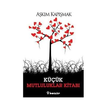 KÜÇÜK MUTLULUKLAR KİTABI - AŞKIM KAPIŞMAK