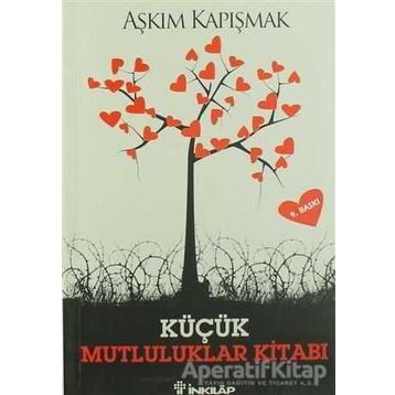 KÜÇÜK MUTLULUKLAR KİTABI - AŞKIM KAPIŞMAK