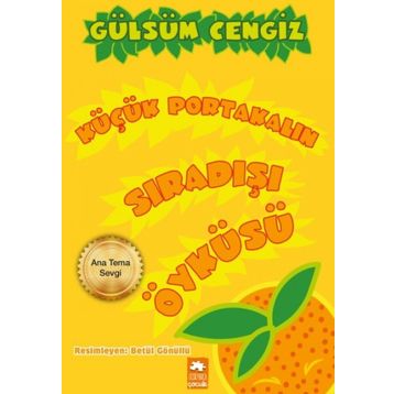 Küçük Portakalın Sıradışı Öyküsü - Gülsüm Cengiz