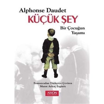 Küçük Şey - Bir Çocuğun Yaşamı - Alphonse Daudet