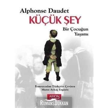 Küçük Şey - Bir Çocuğun Yaşamı - Alphonse Daudet
