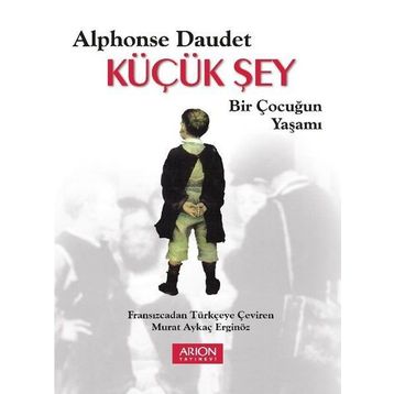 Küçük Şey - Bir Çocuğun Yaşamı - Alphonse Daudet