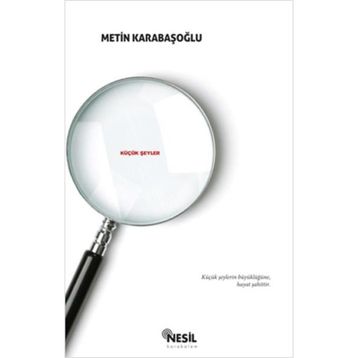 KÜÇÜK ŞEYLER - METIN KARABAŞOĞLU