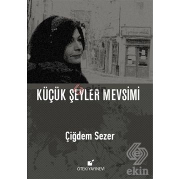 Küçük Şeyler Mevsimi - Çiğdem Sezer