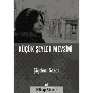 Küçük Şeyler Mevsimi - Çiğdem Sezer