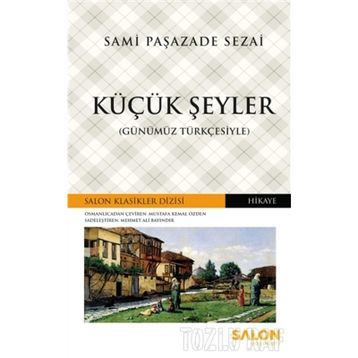 KÜÇÜK ŞEYLER - SAMIPAŞAZADE SEZAI