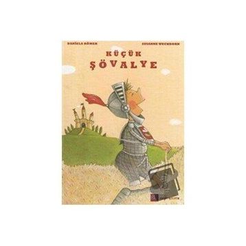 KÜÇÜK ŞÖVALYE - DANIELA RÖMER;SUSANNE WECHDORN