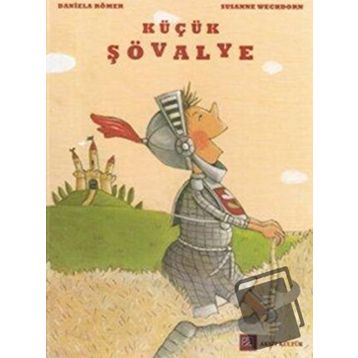 KÜÇÜK ŞÖVALYE - DANIELA RÖMER;SUSANNE WECHDORN