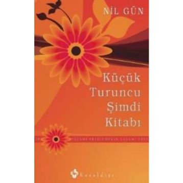 KÜÇÜK TURUNCU ŞİMDİ KİTABI YAŞAMI ERTELEMEYIN - NIL GÜN