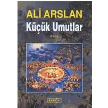 KÜÇÜK UMUTLAR - ALI ARSLAN