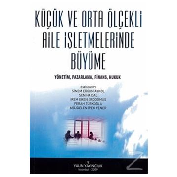 Küçük Ve Orta Ölçekli Aile İşletmelerinde Büyüme - Emin Avcı Sinem Ergün Akyol Seniha Dal İrem Eren Erdoğmuş Müjdelen İpek Yener