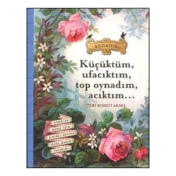 KÜÇÜKTÜM UFACIKTIM, TOP OYNADIM, ACIKTIM - TERI RODITI AKSEL