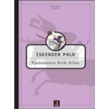 Kudemanın Kırk Atlısı - İskender Pala