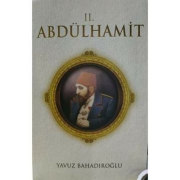 Kudretli Sultan 2. Abdülhamid Han - Yavuz Bahadıroğlu