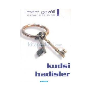 KUDSI HADISLER - İMAM-I GAZALI