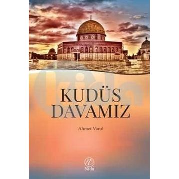 Kudüs Davamız - Ahmet Varol