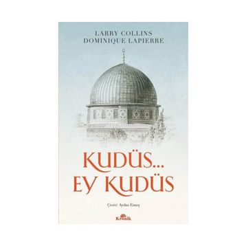 KUDÜS... EY KUDÜS - DOMINIQUE LAPIERRE;LARRY COLLINS
