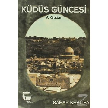 KUDÜS GÜNCESİ AL-SUBAR - SAHAR KHALIFA