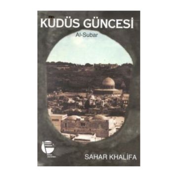 KUDÜS GÜNCESİ AL-SUBAR - SAHAR KHALIFA