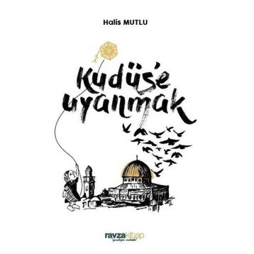 Kudüs'e Uyanmak - Halis Mutlu