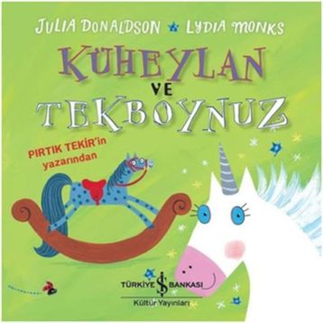 Küheylan ve Tekboynuz - Julia Donaldson