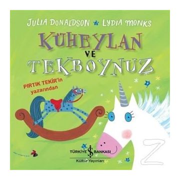 Küheylan ve Tekboynuz - Julia Donaldson