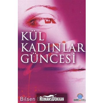 KÜL KADINLAR GÜNCESİ - BILSEN BAŞARAN