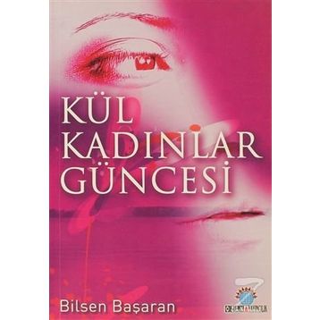 KÜL KADINLAR GÜNCESİ - BILSEN BAŞARAN