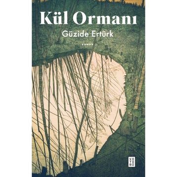 Kül Ormanı - Güzide Ertürk