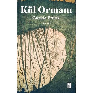 Kül Ormanı - Güzide Ertürk
