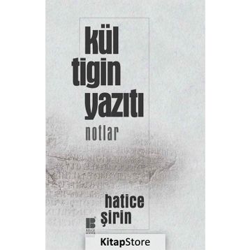 Kül Tigin Yazıtı - Hatice Şirin