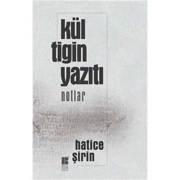 Kül Tigin Yazıtı - Hatice Şirin