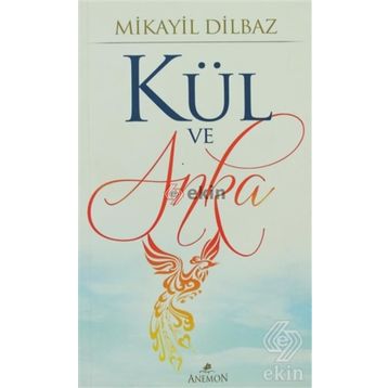 KÜL VE ANKA - MIKAYIL DILBAZ