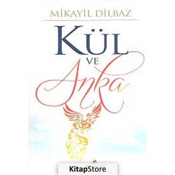 KÜL VE ANKA - MIKAYIL DILBAZ
