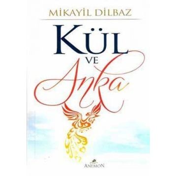 KÜL VE ANKA - MIKAYIL DILBAZ