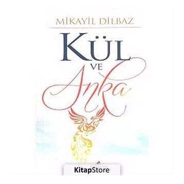 KÜL VE ANKA - MIKAYIL DILBAZ