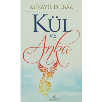 KÜL VE ANKA - MIKAYIL DILBAZ
