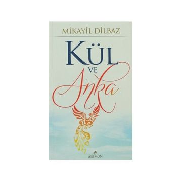 KÜL VE ANKA - MIKAYIL DILBAZ