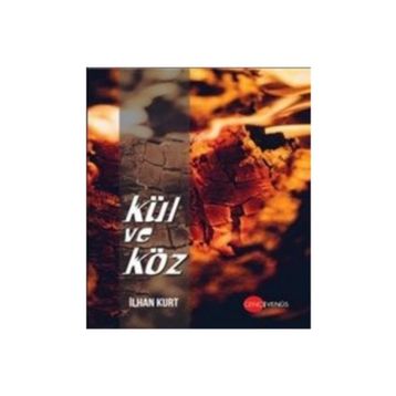Kül ve Köz - İlhan Kurt