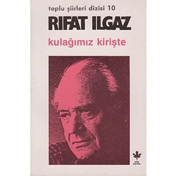 KULAĞIMIZ KİRİŞTE - RIFAT ILGAZ