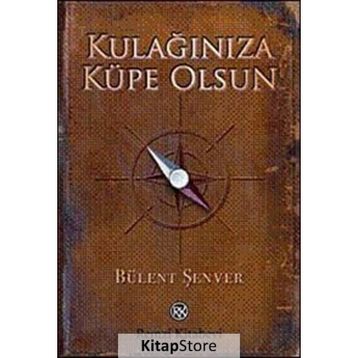 KULAĞINIZA KÜPE OLSUN - BÜLENT ŞENVER