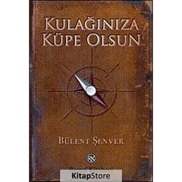 KULAĞINIZA KÜPE OLSUN - BÜLENT ŞENVER