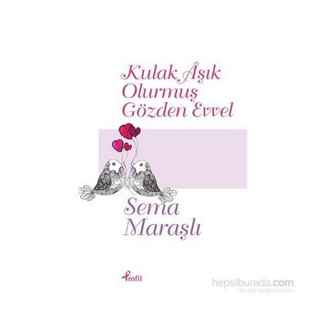 Kulak Aşık Olurmuş Gözden Evvel - Sema Maraşlı